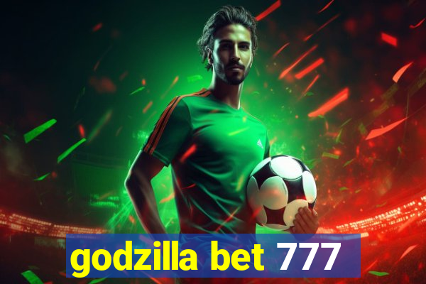 godzilla bet 777